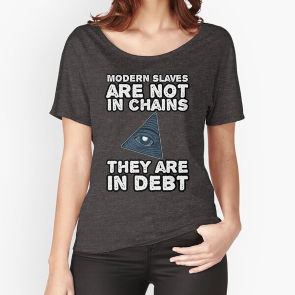 Item preview, illuminati - Modern Slaves are not in chains but they are in debt  designed and sold by Reda678.