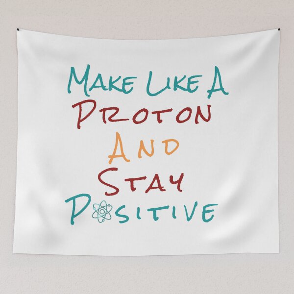 Item preview, Make like a proton and stay positive designed and sold by Bug & Brush.