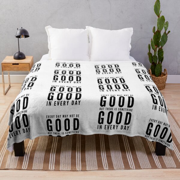 Item preview, Every day may not be good but there is something good in every day designed and sold by Kerry Pritchard.