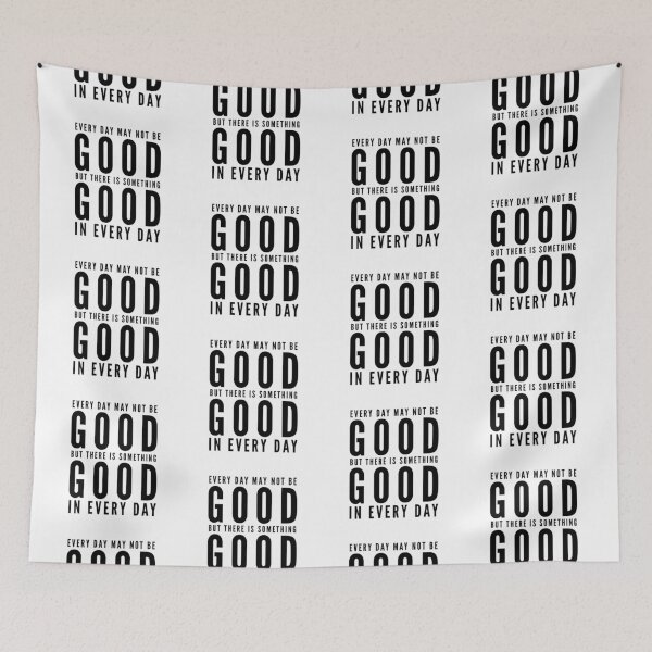 Item preview, Every day may not be good but there is something good in every day  designed and sold by Kerry Pritchard.