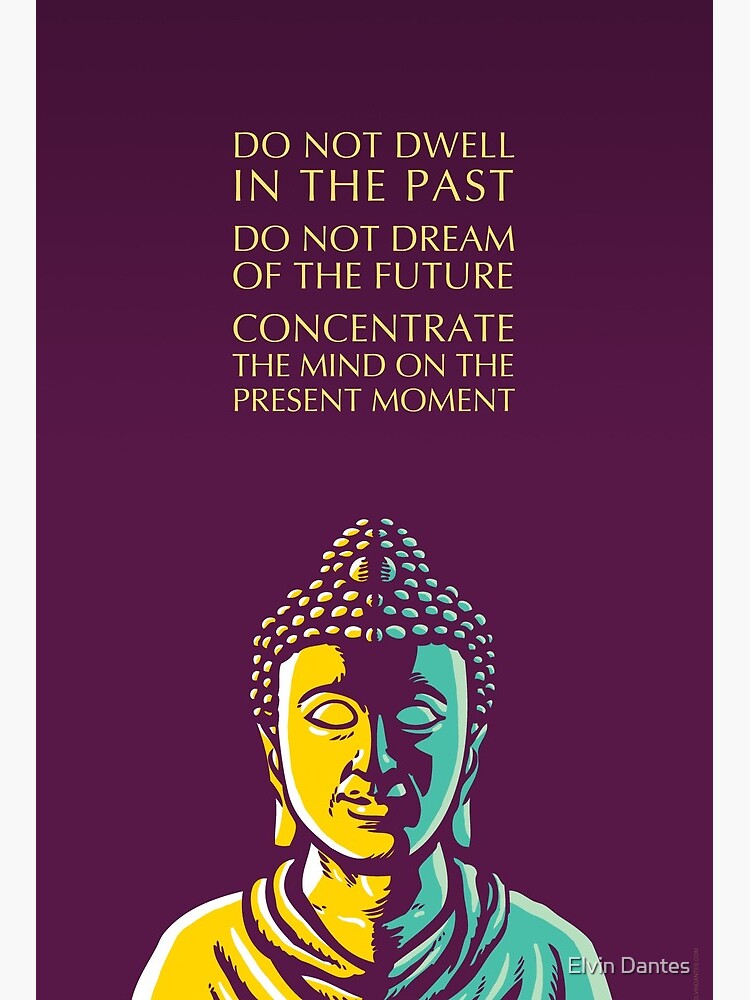 Buddha Inspirational Quote The Present Moment Art Board Print By Elvindantes Redbubble