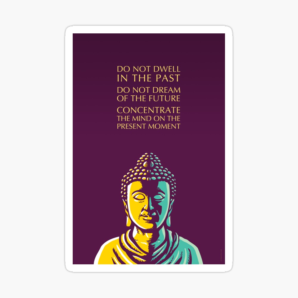 Buddha Inspirational Quote The Present Moment Poster By Elvindantes Redbubble