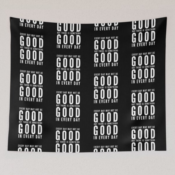 Item preview, Every day may not be good but there is something good in every day  designed and sold by Kerry Pritchard.