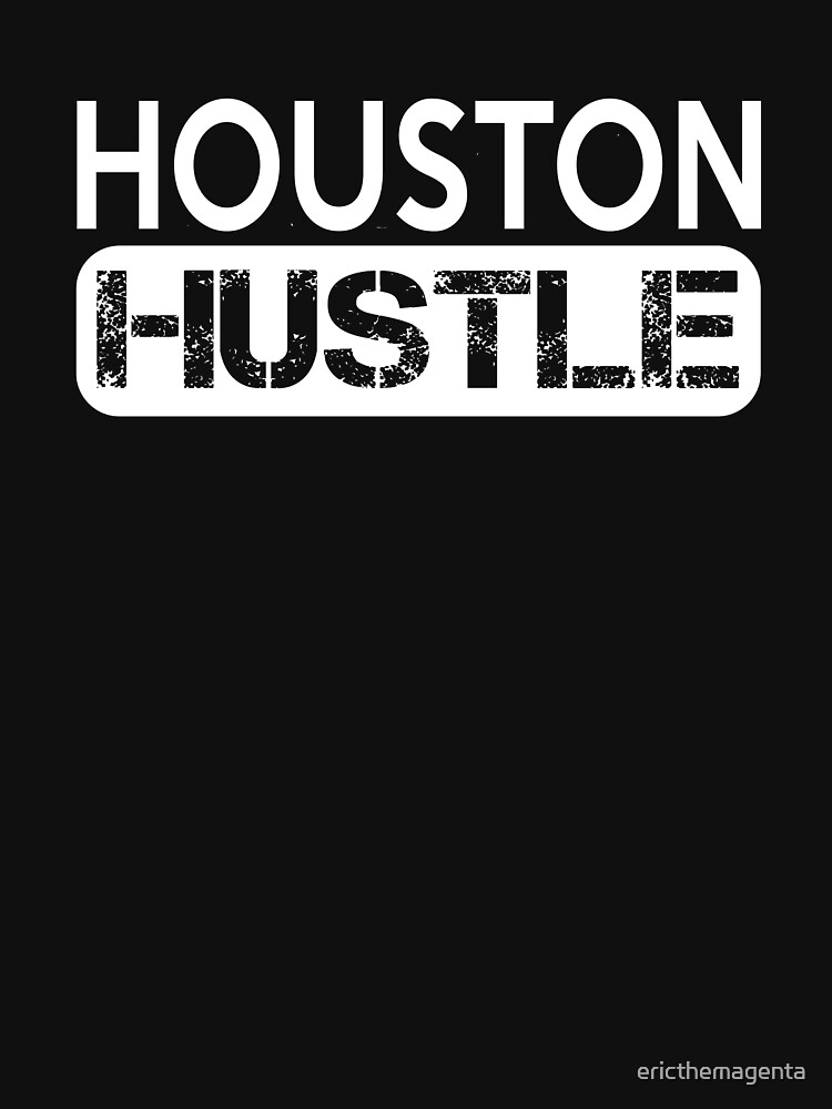 Houston Texas Hustle shirt - Kingteeshop