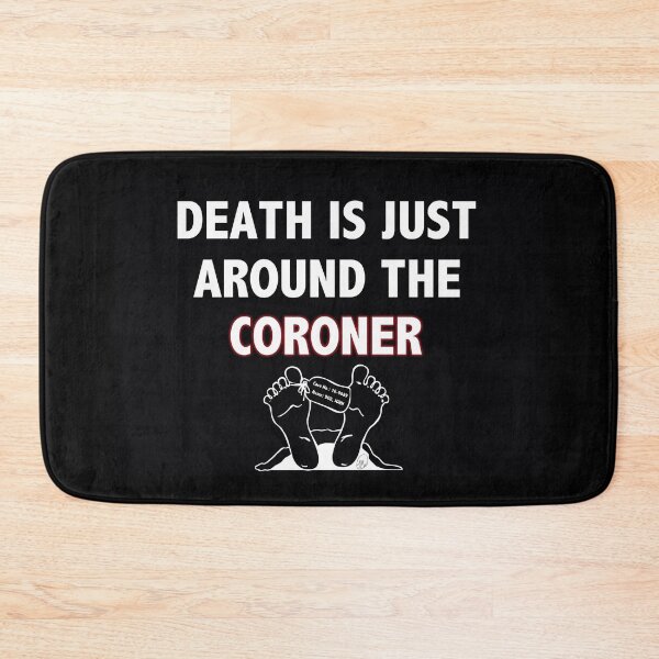 Item preview, Death is Just Around the Coroner designed and sold by MVanHyll.