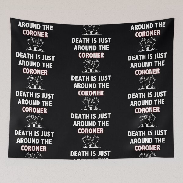 Item preview, Death is Just Around the Coroner designed and sold by MVanHyll.