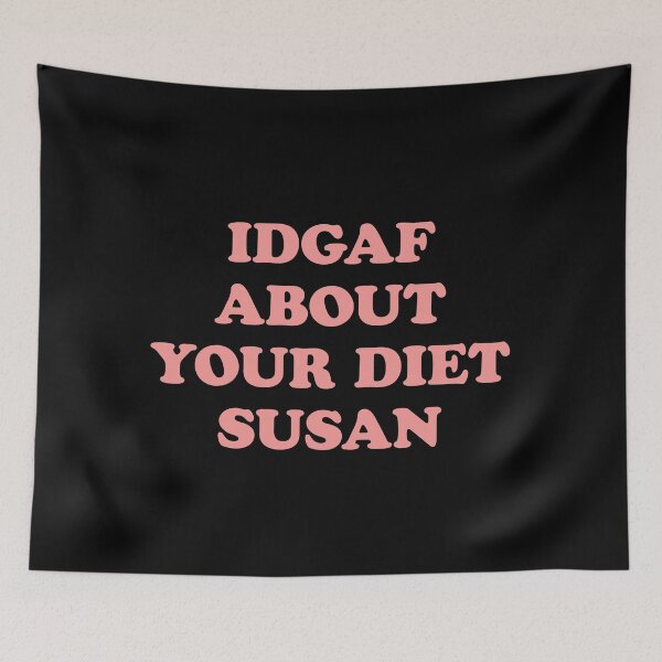 Aperçu de l'œuvre IDGAF à propos de votre régime Susan créée et vendue par VonBraun.