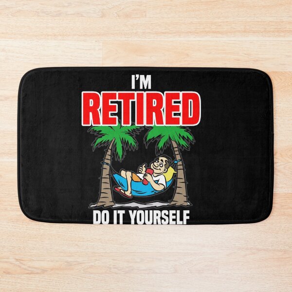 Item preview, I'M RETIRED DO IT YOURSELF funny Retrirement Quote designed and sold by Moonpie90.