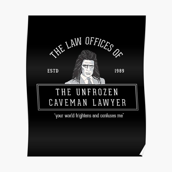 The Law Offices Of The Unfrozen Caveman Lawyer Poster For Sale By Primotees Redbubble
