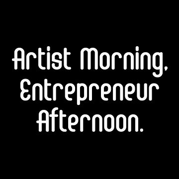 Artist Morning, Entrepreneur Afternoon., Life Productivity, Quotes, Black - Productivity - Sticker