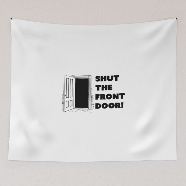 Item preview, Shut The Front Door designed and sold by Superhero Gear.