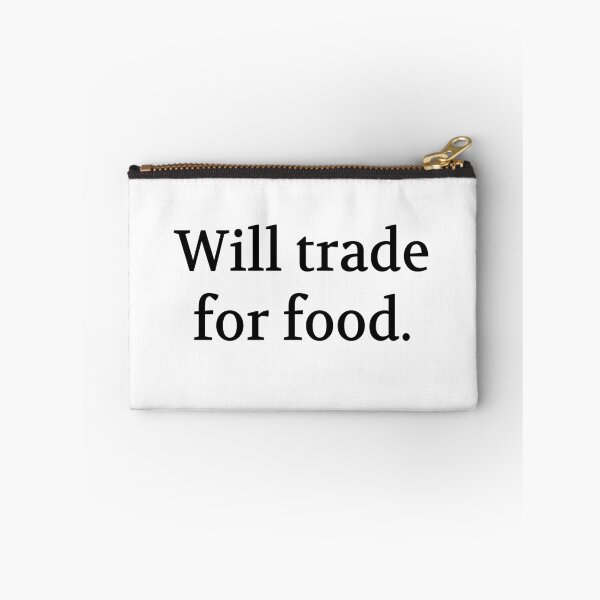 Item preview, Bullwit! funny money apparel and accessories - "Will trade for food" designed and sold by Bullwit!.