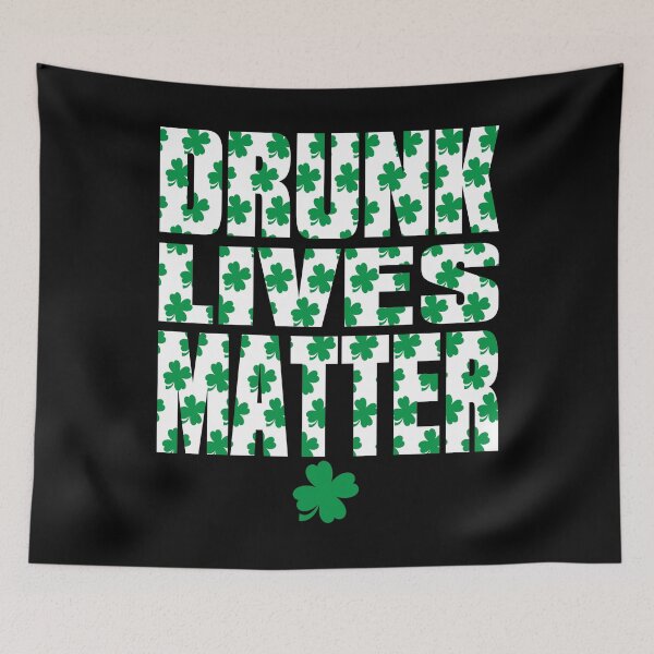 Item preview, Drunk Lives Matter - St Patricks Day designed and sold by TrndSttr.