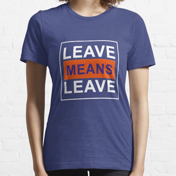 Leave Means Leave Pro Brexit UK Essential T-Shirt