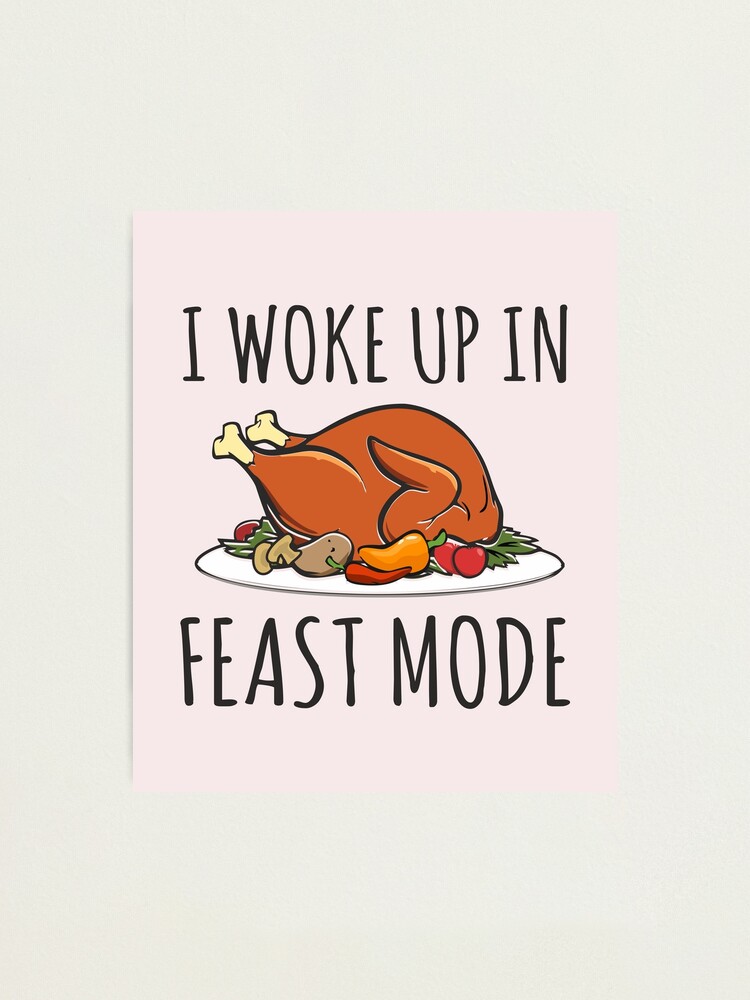 Feast Mode T-Shirt Thanksgiving Day Gift T-Shirt Feast Mode T-Shirt Thanksgiving Day Gift T-Shirt