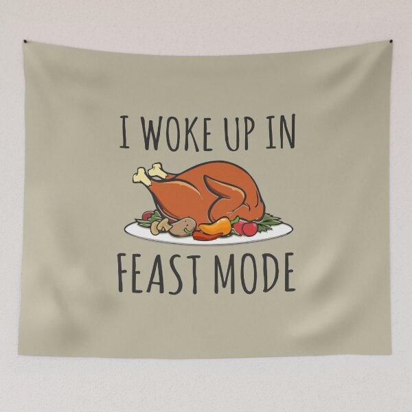 Item preview, I woke up in Feast Mode Funny Thanksgiving Day gift with Baked Turkey design  designed and sold by alenaz.