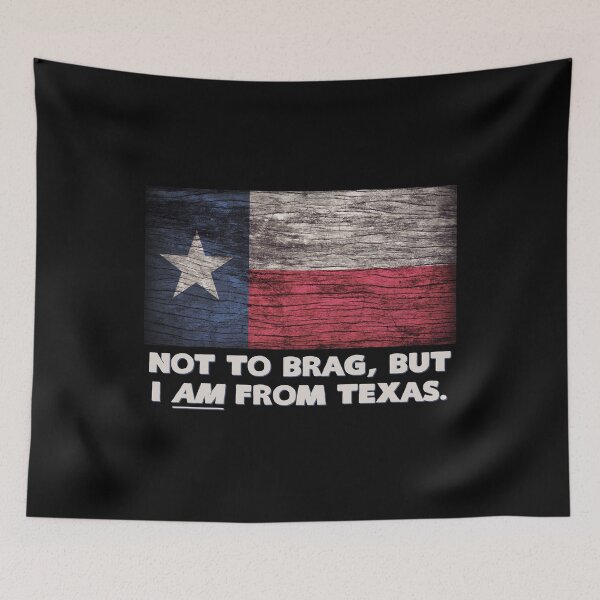 Item preview, NOT TO Brag But I Am From Texas designed and sold by KoolMoDee.