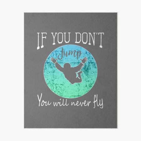 Item preview, If you don't jump you will never fly Skydive Gift Design designed and sold by LGamble12345.
