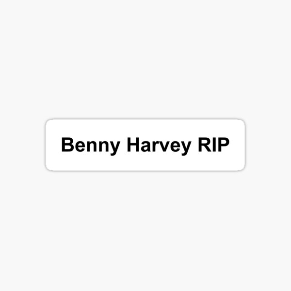 Vista previa del artículo con la obra «Benny Harvey RIP!», diseñado y vendido por LordNeckbeard.