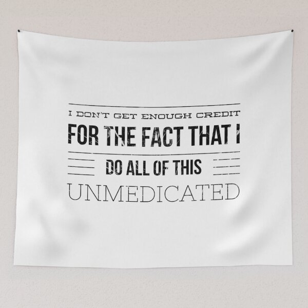 Item preview, I Don't Enough Credit for the Fact that I Do All of This Unmedicated designed and sold by Lady Eva's Shop.