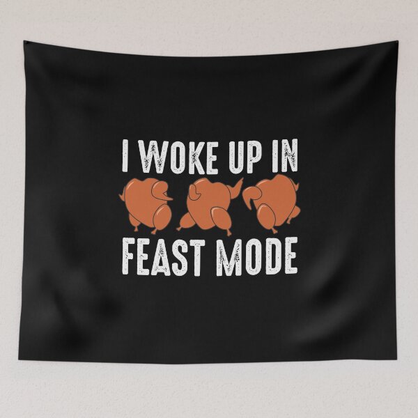 Item preview, I woke up in Feast Mode Funny Dancing Turkey Thanksgiving Day Family Dinner Gifts  designed and sold by alenaz.