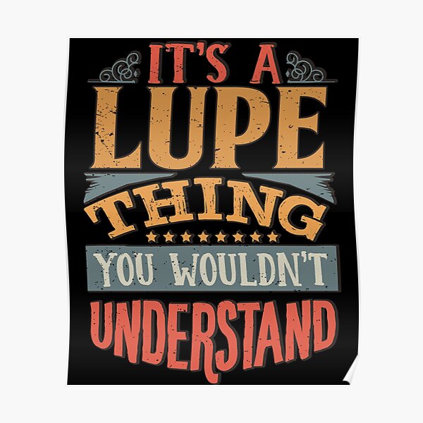 Lupe Posters Redbubble