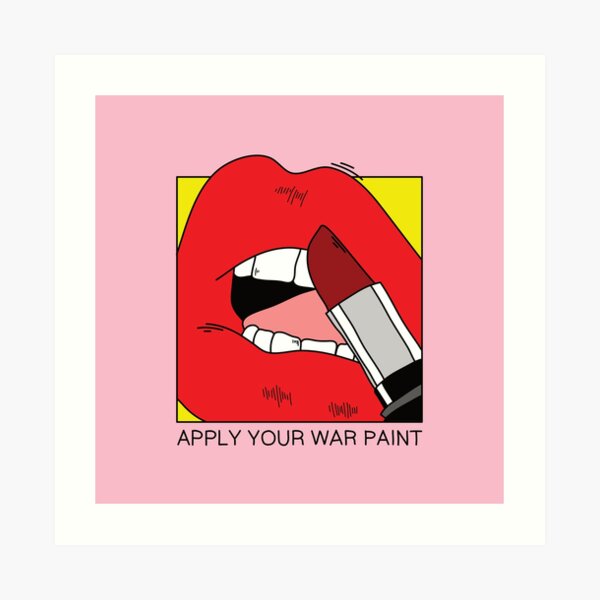 Apply your war paint Art Print