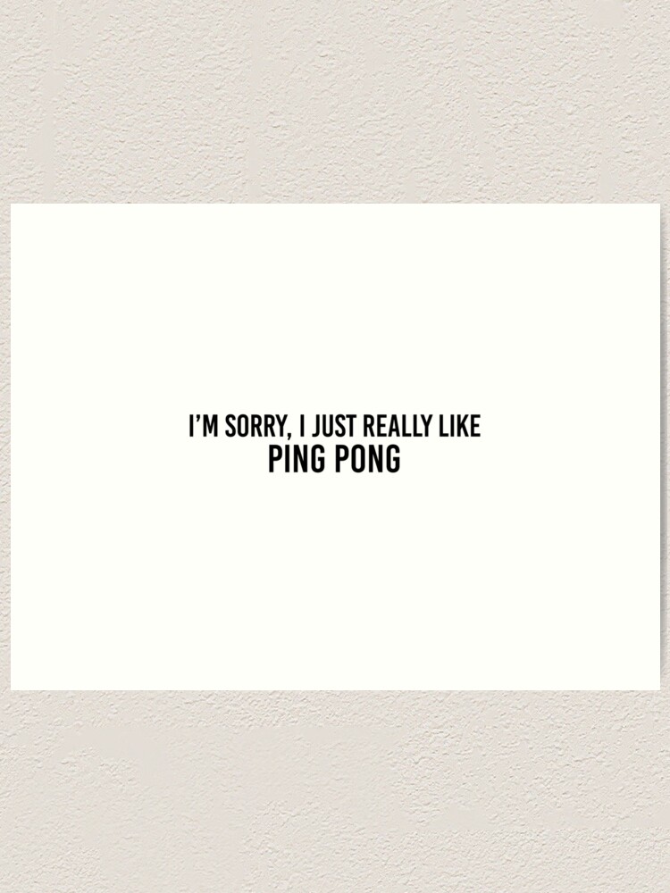 Im Sorry I Just Really Like Ping Pong Sticker Art Print By Goodcooks Redbubble