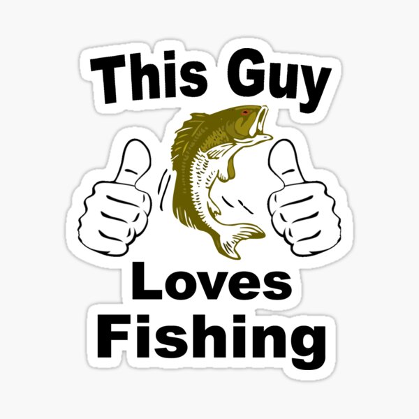 This Guy Loves Fishing Sticker for Sale by CharJens