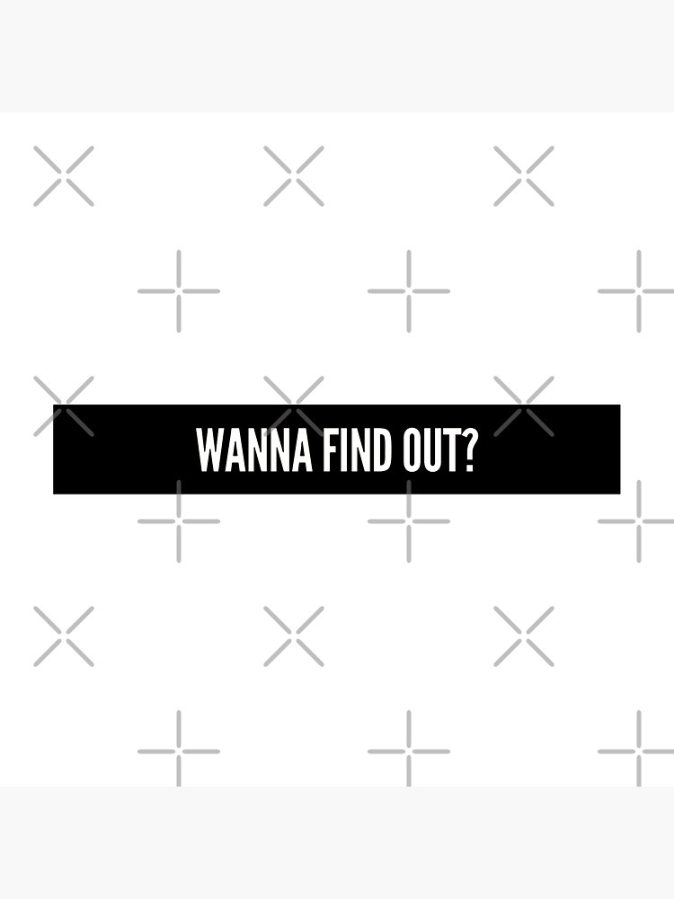 Wanna Find Out Sticker By Mstfcntrk Redbubble 1618