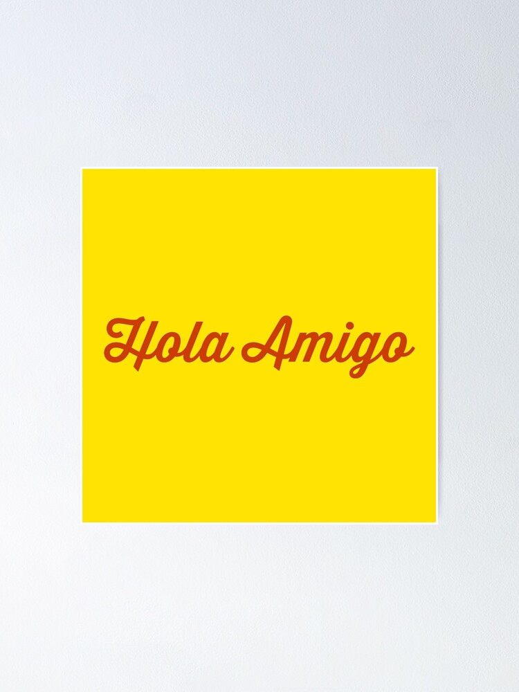 Poster Hola Amigo Bonjour Ami En Espagnol Par Mstfcntrk Redbubble