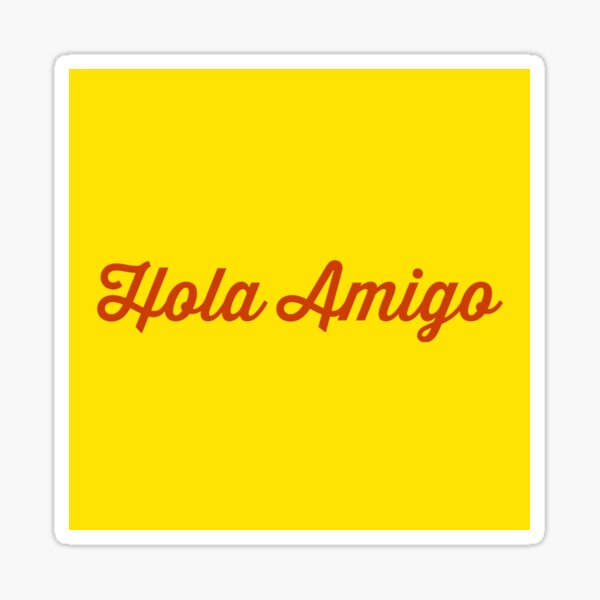 hola-amigo-hello-friend-in-spanish-sticker-by-mstfcntrk-redbubble