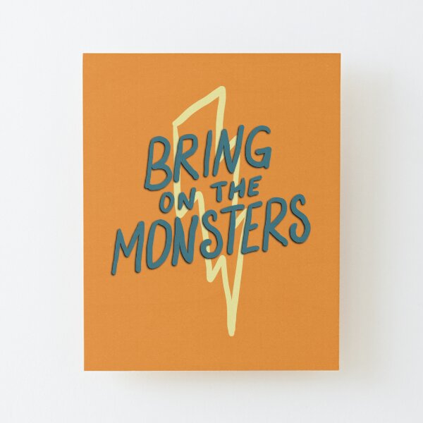 bring on the monsters! Wood Mounted Print