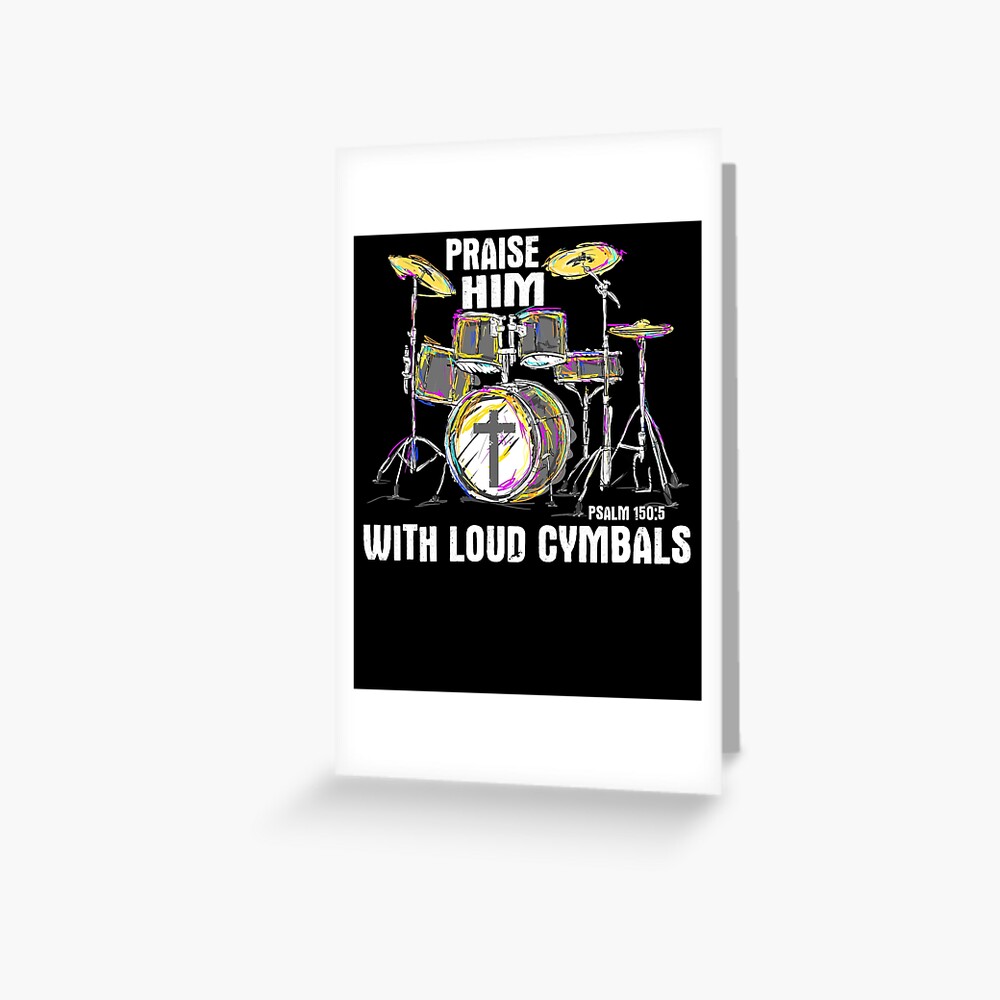 "Praise Him With Loud Cymbals Christian Drummer Faith Bible Verse