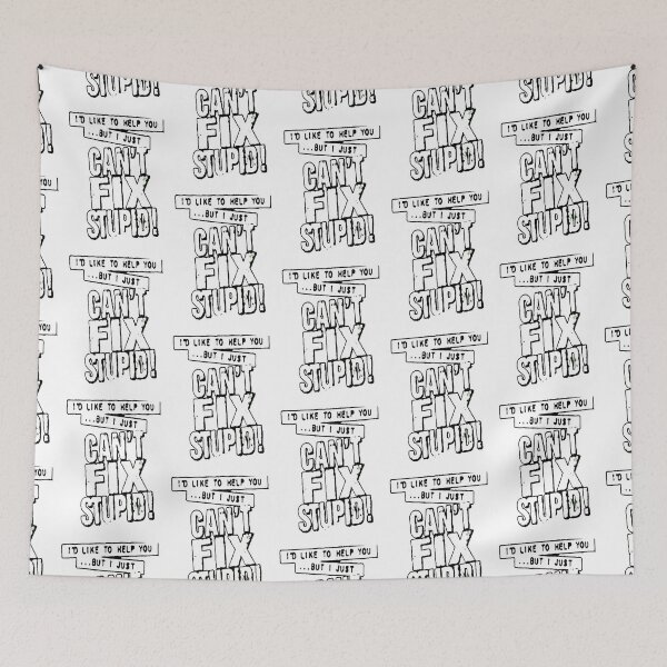 Item preview, Can't Fix Stupid multiplied designed and sold by Kalektive Flair.