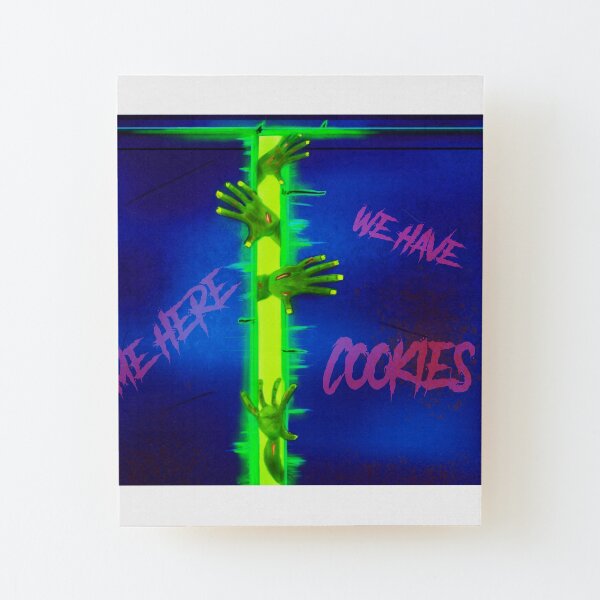 Come here, we have cookies ! Wood Mounted Print