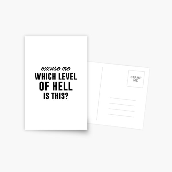 Item preview, Excuse Me Which Level Of Hell Is This? designed and sold by kjanedesigns.