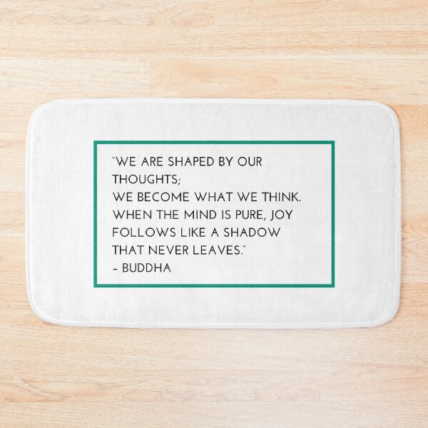 Item preview, “WE ARE SHAPED BY OUR THOUGHTS;  WE BECOME WHAT WE THINK.  WHEN THE MIND IS PURE, JOY FOLLOWS LIKE A SHADOW  THAT NEVER LEAVES.”  – BUDDHA designed and sold by Inspirationmotivation.