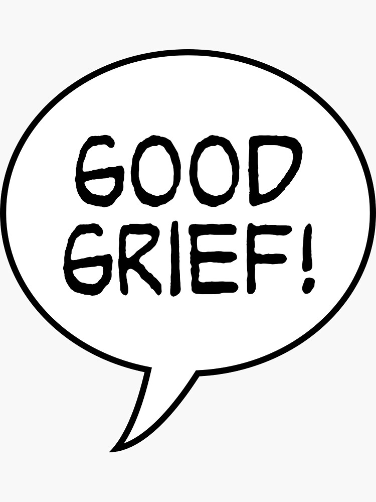 "Good Grief" Sticker for Sale by CharlieB95 | Redbubble