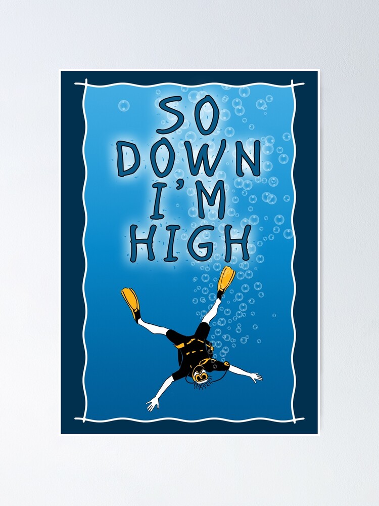 So Down I am High - Funny Scuba Diving Quotes