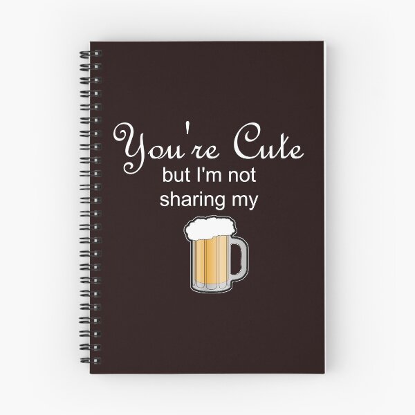 Item preview, You're Cute but I'm Not Sharing My Beer designed and sold by StudioN.
