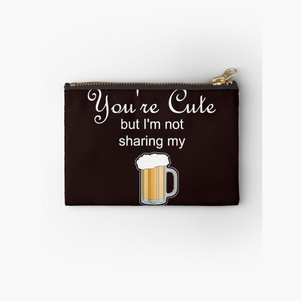 Item preview, You're Cute but I'm Not Sharing My Beer designed and sold by StudioN.