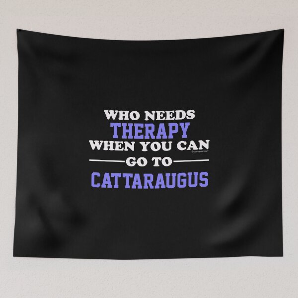 Item preview, Who Needs Therapy When You Can Go To Cattaraugus designed and sold by CoolApparelShop.