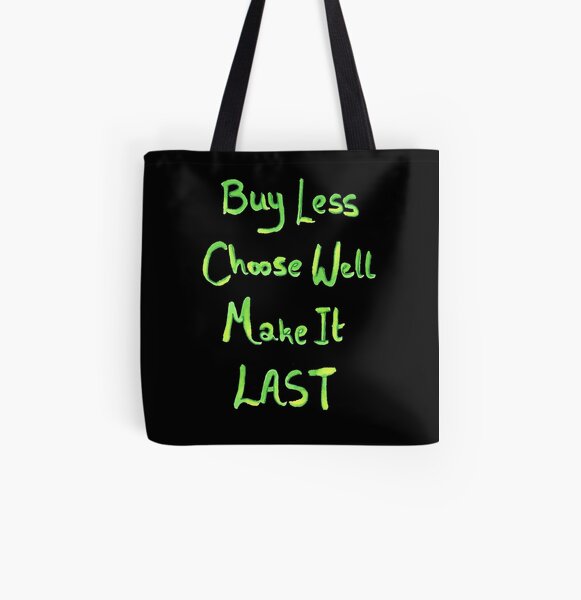 Buy Less, Choose Well, Make it Last quote All Over Print Tote Bag