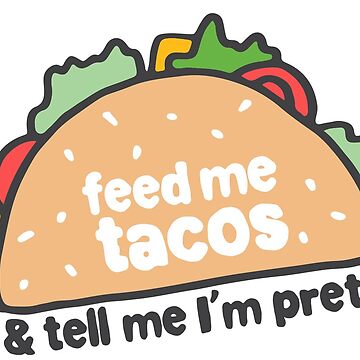 Artwork thumbnail, feed me tacos by kareanddesign