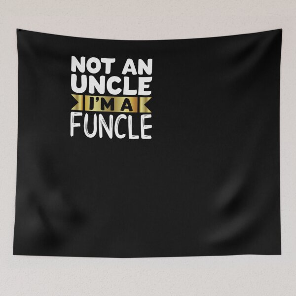 Item preview, Not An Uncle I'm A Funcle |funny|fun|Uncle| designed and sold by BiagioDeFranco.