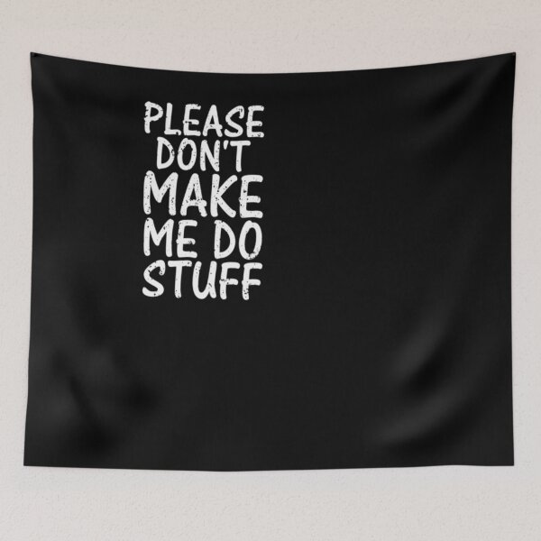 Item preview, Please Don't Make Me Do Stuff Funny Lazy designed and sold by BiagioDeFranco.