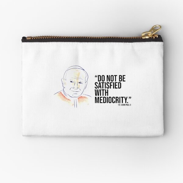 St. John Paul II-Do Not Be Satisfied With Mediocrity Zipper Pouch