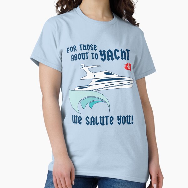 Item preview, For Those About to Yacht! designed and sold by amcgurk3.