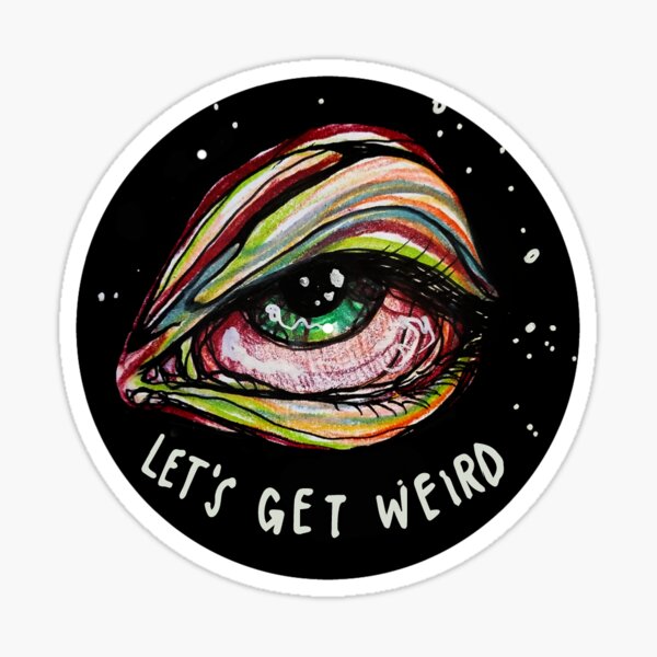 let's get weird Sticker